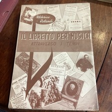 ROLANDI Il libretto per musica attraverso i tempi. 1951 (libretti d'opera ecc.)