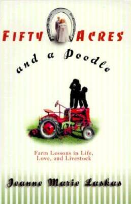 Fifty Acres and a Poodle : A Story of Love, Livestock, and Finding Myself - GOOD