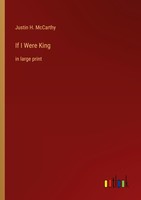 If I Were King Justin H. Mccarthy