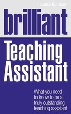 Brilliant Teaching Assistant: What you need to k... by Burnham, Louise Paperback
