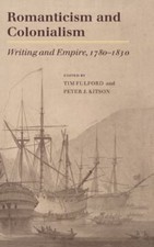 Romanticism and Colonialism: Writing and Empire, 1780–1830