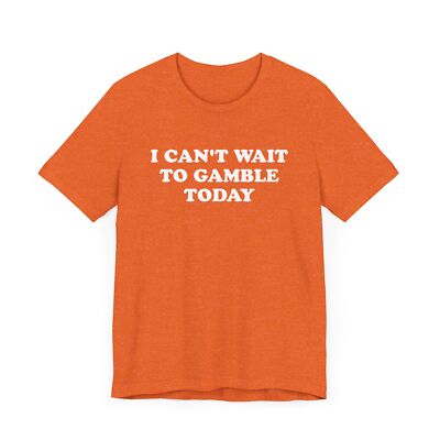 Gambling Humor Tee, Funny Graphic Top, Silly Gift for Him, Retro Meme, Casino