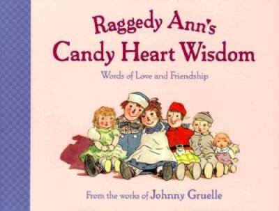 Raggedy Ann's  Candy Heart Wisd : Words Of Love And Friendship - VERY GOOD