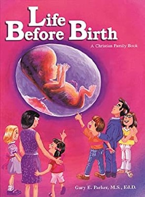 Life Before Birth : A Christian Family Book Hardcover Gary E. Par