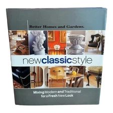 Better Homes and Gardens New Classic Style: Mixing Modern and Traditional for a