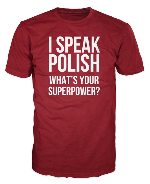 I Speak Polish What's Your Superpower Funny Poland Polska Joke Tshirt