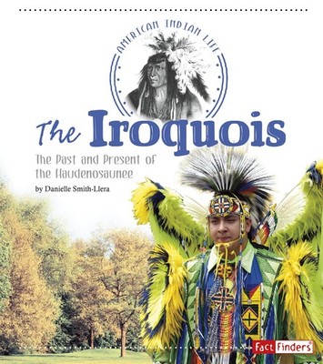 The Iroquois: The Past and Present of the Haudenosaunee (Fact Finders: Ameri...