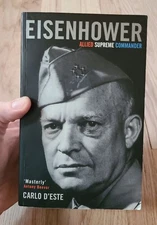 Eisenhower Allied Supreme Commander Carlo D'Este Cassell Miltary Paperbacks 2004