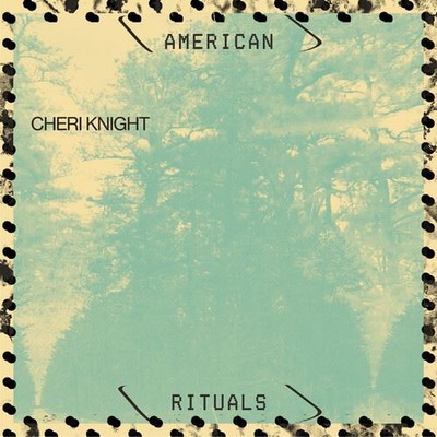 CHERI KNIGHT AMERICAN RITUALS NEW LP