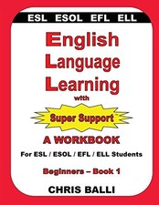 ENGLISH LANGUAGE LEARNING WITH SUPER SUPPORT: BEGINNERS - By Chris Balli *Mint*