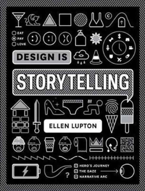 Design is Storytelling by Ellen Lupton (Paperback Book)