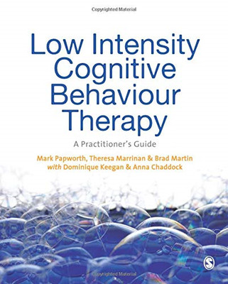 Low Intensity Cognitive-Behaviour Therapy: A Practitioner's... - Mark Papworth