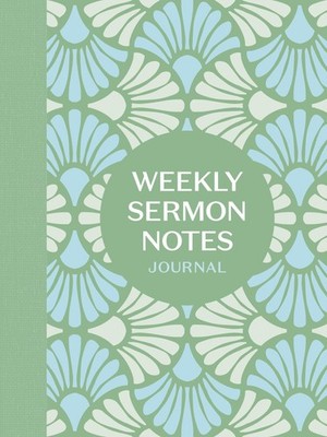 Weekly Sermon Notes Journal: An Inspirational Notebook for Christians to Take No