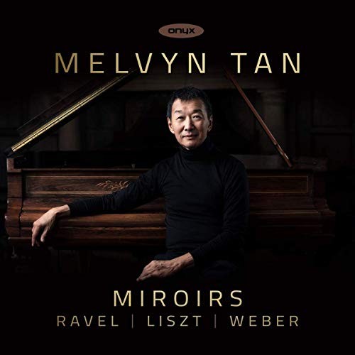 ONYX4194 Melvyn Tan, Maurice Ravel, Franz Liszt, Carl Maria von Weber Miroirs CD