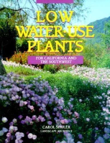Low Water Use Plants: For California And The Southwest [ Shuler, Carol ] Used
