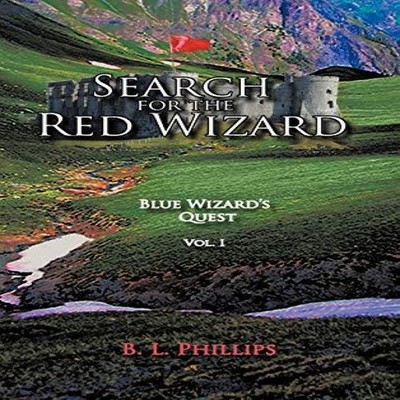 Search for the Red Wizard Blue Wizard's Quest B. L. Phillips Hard