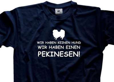 Wir haben einen Pekinesen Hund Hundezucht Hunderasse T-Shirt,Hoody Kapuzensweat
