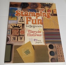 Stamping Fun for Beginners by MaryJo McGraw