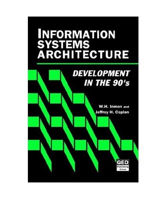 Information Systems Architecture: Development in the 90's, W. H. Inmon, Jeffrey 