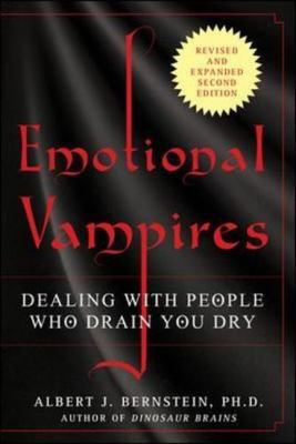 Emotional Vampires: Dealing with People Who Drain You Dry, Revised and Expanded 