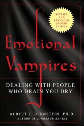 Emotional Vampires: Dealing with People Who Drain You Dry, Revised and ...