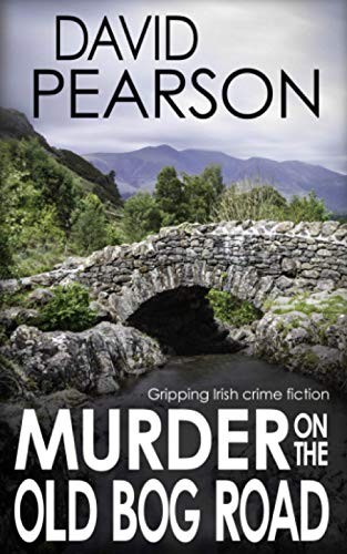 MURDER ON THE OLD BOG ROAD: gripping Irish crime fiction... - Pearson, David
