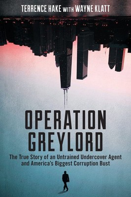 Operation Greylord: The True Story of an Untrained Undercover Agent and Amer...