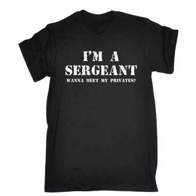 Im A Sergeant Wanna Meet My Privates T-SHIRT Offensive Hoden Geburtstag lustig