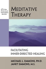 Meditative Therapy: Facilitating Inner-Directed Healing (Practical Therapist...