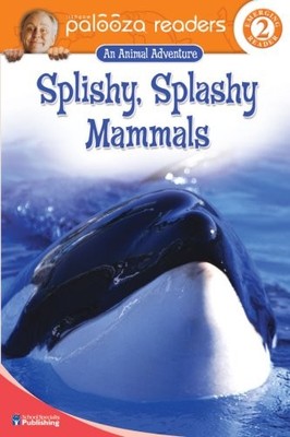 Splishy, Splashy Mammals, Level 2 (Lithgow Palooza Readers, Emerging Reader ...