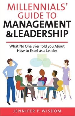 Millennials' Guide to Management & Leadership: What No One Ever Told you About H