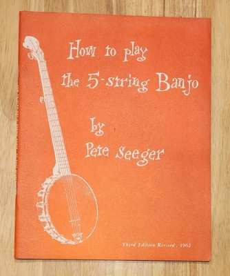 How to Play the 5-String Banjo by Pete Seeger, Manual Book, 3rd Ed Revised, 1962