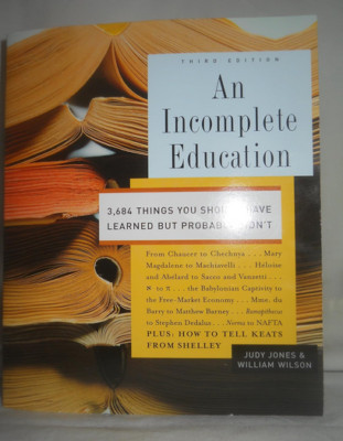 An Incomplete Education,3,684 Things You Should Have Learned But probably Didn't