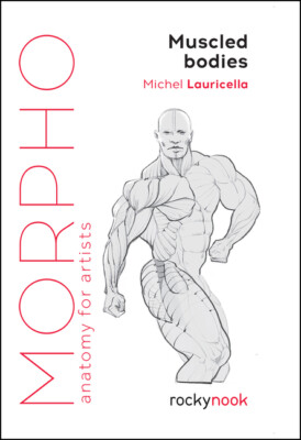 Morpho: Muscled Bodies: Anatomy For Artists