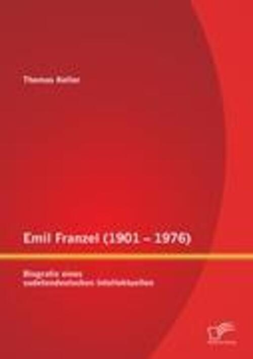 Thumbnail - Emil Franzel (1901 ¿ 1976): Biografie Eines Sudetendeutschen