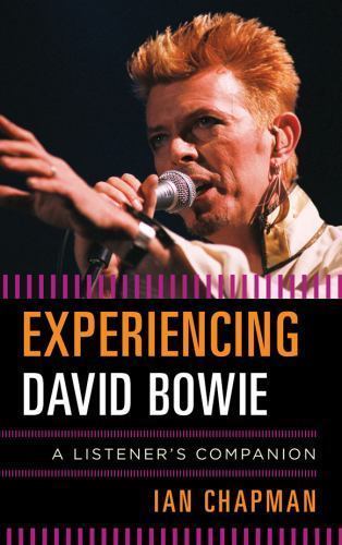 Experiencing David Bowie: A Listener's Companion, Chapman, Ian, New Book
