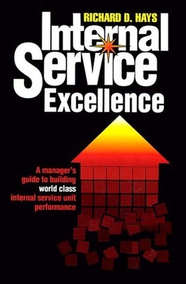 Internal Service Excellence: Manager's Guide to ... by Hays, Richard D. Hardback