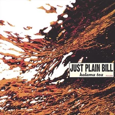 JUST PLAIN BILL KALAMA TEA NEW CD