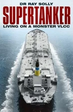 Supertanker: Living on a Monster VLCC by Ray Solly (paperback)