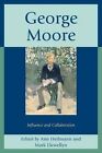George Moore: Influence and Collaboration by University of Delaware Press (Hardback, 2014)