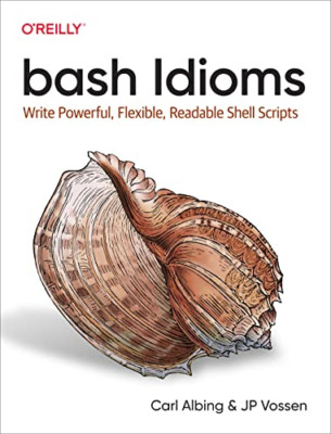 bash Idioms: Write Powerful, Flexible, Readable Shell S - Paperback NEW Albing,