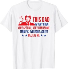 Father's Day Trump Funny Quotes Election 2024 T-Shirt Small, White
