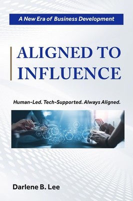 Aligned to Influence: A New Era of Business Development
