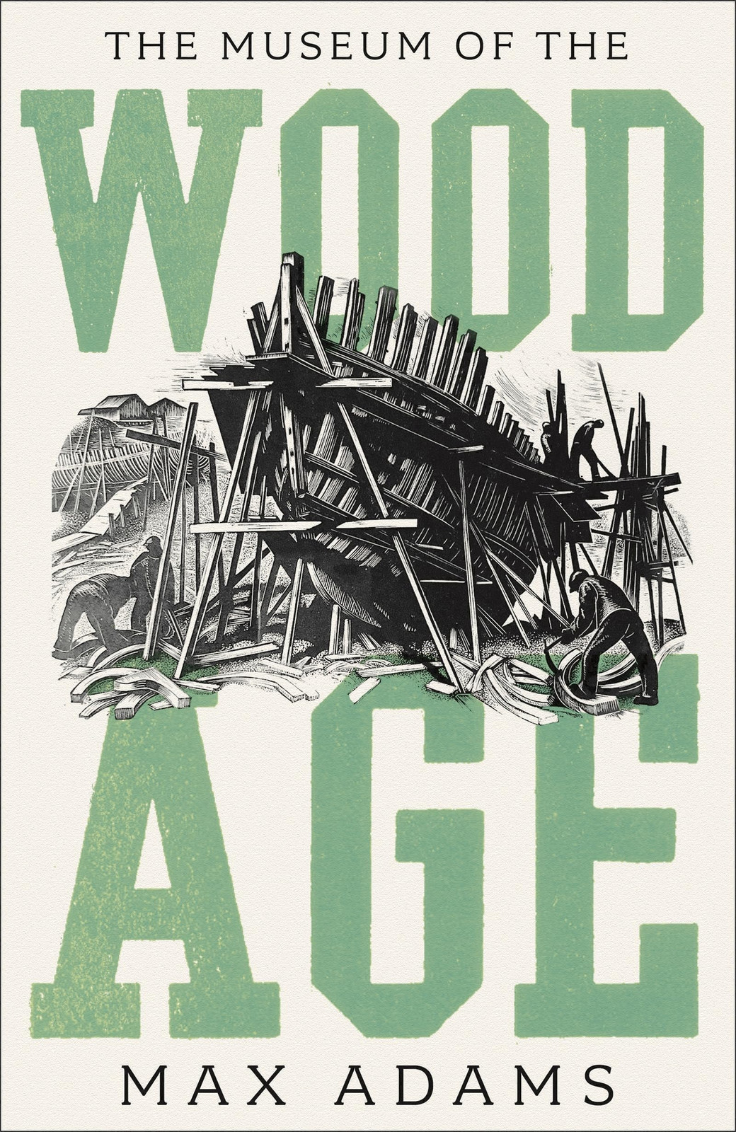 The Museum of the Wood Age by Max Adams (hardcover) (2022) (New)