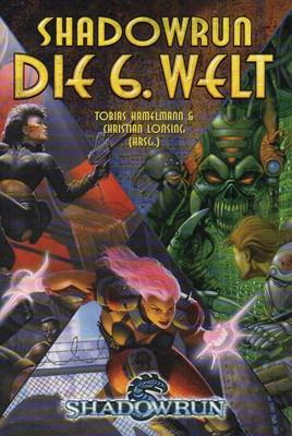 SHADOWRUN-DIE 6. (sechste) WELT-Reader-Weltenbuch-Cyberpunk Abenteuer-Roman-neu