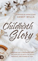 Janet Mills | Childbirth In The Glory | Buch | Englisch (2023) | Destiny Image