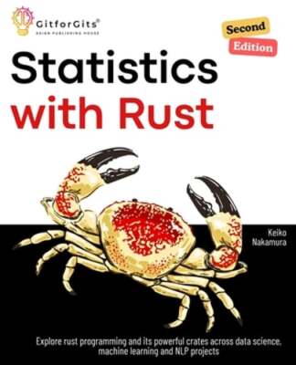 Statistics with Rust, Second Edition: Explore rust programming and its powerful