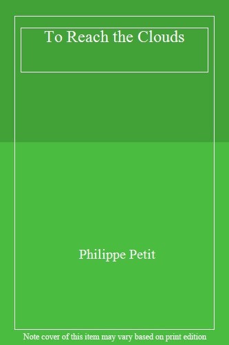 To Reach the Clouds By Philippe Petit. 9780571326907