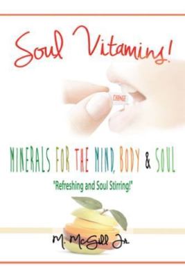 Soul Vitamins: Minerals for the Mind, Body and Sou- 9781490804880, paperback, Jr