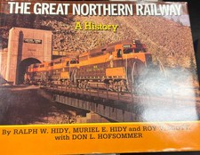 THE GREAT NORTHERN RAILWAY by Hidy, Hidy, Scott & Hofsommer, 1988, HC, 361 Pages